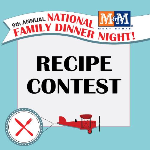 M&M Meat Shops Family Dinner Night Recipe Contest