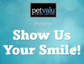 Pet Valu Show Us Your Smile Contest