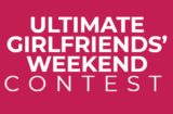 Ultimate Girlfriends’ Weekend Contest