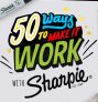 Sharpie 50 Ways to Make it Work Contest