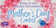 Purdy’s Mother’s Day Contest