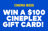 Cineplex Contest | Win 1 of 5 $100 Gift Cards