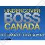 Undercover Boss Canada Ultimate Giveaway