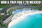 Win a Vacation Under The Mexican Sun
