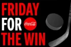 Coca-Cola Contest | Friday for the Win Canada Hockey Contest