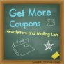 Get More Coupons: Newsletters & Mailing Lists