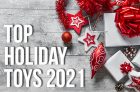 Top Holiday Toys Picks For 2021