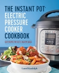 The Instant Pot® Electric Pressure Cooker Cookbook: Easy Recipes for Fast & Healthy Meals