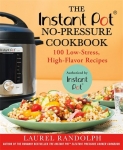 The Instant Pot ® No-Pressure Cookbook: 100 Low-Stress, High-Flavor Recipes